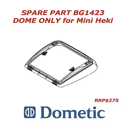 RV Dometic Mini Heki Roof Hatch DOME ONLY - Caravan Skylight 400x400 Part BG1423 • $219.95
