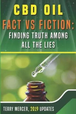$38.14 • Buy CBD Oil Fact Vs Fiction: Finding Truth Among All The Lies By Carly Mercer