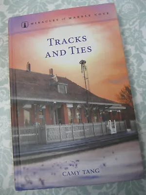 ~* Tracks And Ties *~ Miracles Of Marble Cove HC Book - By Camy Tang • $12.95