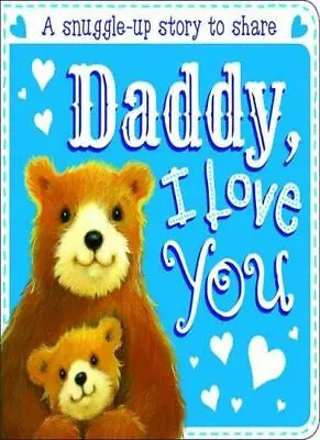 Daddy I Love You (Board Book Sparkles) • £2.74