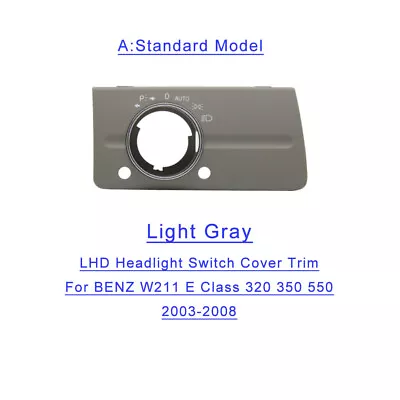 Light Gray(A) Headlight Lamp Switch Panel Cover For Benz E Class W211 03-08 LHD • $36.89