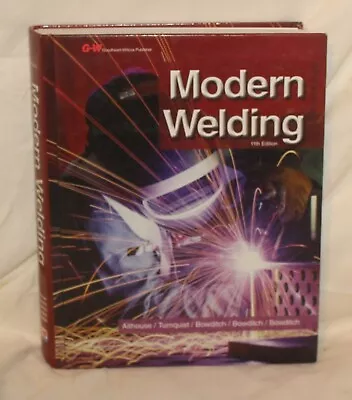 Modern Welding 11th Ed Althouse Turnquist Bowditch Goodheart-Wilcox 2013 HB • $74.95