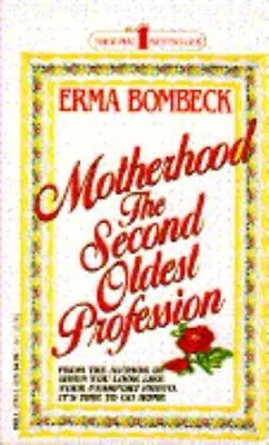 Motherhood : The Second Oldest Profession By Erma Bombeck (1987 Mass Market) • $6.99