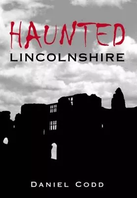 Haunted Lincolnshire By Codd Daniel Paperback Book The Cheap Fast Free Post • £6.99