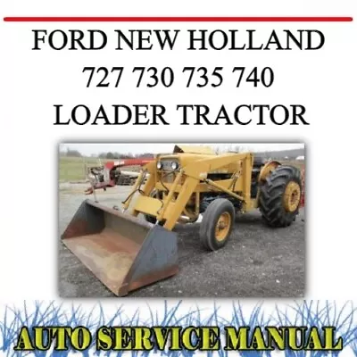 Ford New Holland 727 730 735 740 Loader Tractor Workshop Service Repair Manual • $14.99