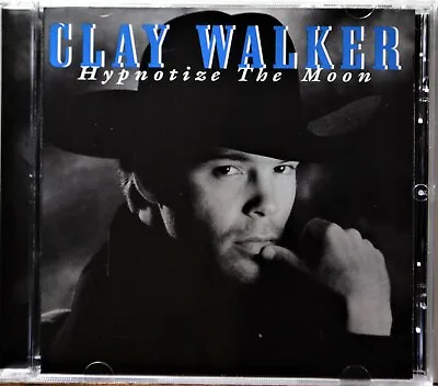 CD Clay Walker Hypnotize The Moon Who Needs You Baby Bury The Shovel #B CLEAN! • $3.95