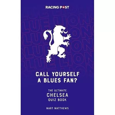 Call Yourself A Blues Fan?: The Ultimate Chelsea Quiz B - Paperback / Softback N • £10.21