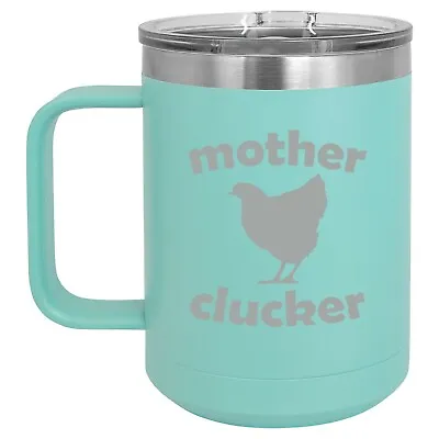 15oz Tumbler Coffee Mug Handle & Lid Travel Cup Mother Clucker Hen Chicken Funny • $24.99