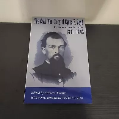 The Civil War Diary Of Cyrus F. Boyd Fifteenth Iowa Infantry 1861-1863  PB • $14.99