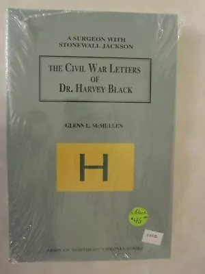 The Civil War Letters Of Dr. Harvey Black - A Surgeon With Stonewall Jackson • $34.99