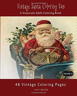 VINTAGE SANTA COLORING FUN: A GRAYSCALE COLORING BOOK By Vicki Becker EXCELLENT • $13.95