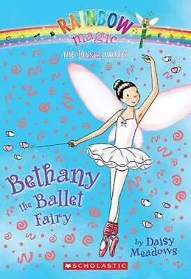 Bethany The Ballet Fairy (Rainbow Magic The Dance Faries No. 1) - GOOD • $3.65