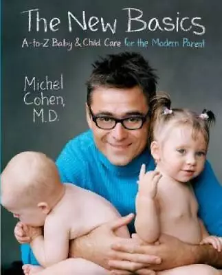 The New Basics: A-to-Z Baby & Child Care For The Modern Parent - GOOD • $3.98