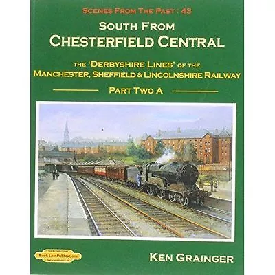 South From Chesterfield Scenes From PAST 43 • £10