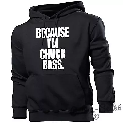 £21.95 • Buy Because Im Chuck Bass Funny TV HOODY Girl HOODIE Mens Gossip SWEATSHIRT