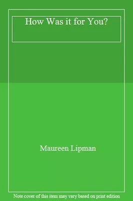 How Was It For You?-Maureen Lipman • £3.12