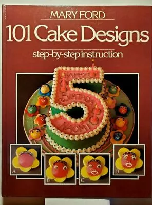 101 Cake Designs By Mary Ford (The Classic Step-by-step Series) By Mary Ford • $6.99