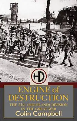£16.50 • Buy ENGINE OF DESTRUCTION The 51st Highland Division WW1 Colin Campbell HB 1st 2013