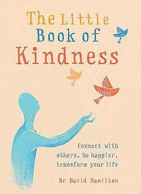 The Little Book Of Kindness: Connec... Hamilton Dr Da • £4.99