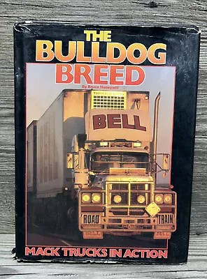 The Bulldog Breed Mack Trucks In Action 1988 Hardcover Book Bruce Honeywill • $79.95