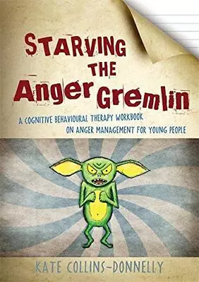 Starving The Anger Gremlin: A Cognitive Behavioural Therapy Workbook On Anger Ma • £7.44