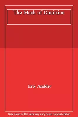 The Mask Of Dimitrios By Eric Ambler. 9780006168126 • £3.17