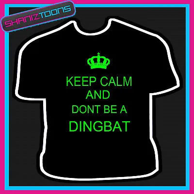 Keep Calm Dont Be A Dingbat Keith Lemon Funny Tshirt  • £9.49