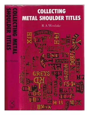 WESTLAKE RAY Collecting Metal Shoulder Titles  1980 First Edition Hardcover • £26.39