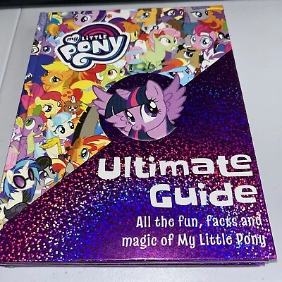 My Little Pony The Ultimate Guide  All The Fun Facts And Magic Hasbro Children • $5