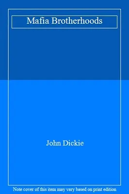 Mafia Brotherhoods By John Dickie • £4.61