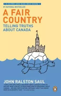 A Fair Country: Telling Truths About Canada - Paperback - GOOD • $4.39