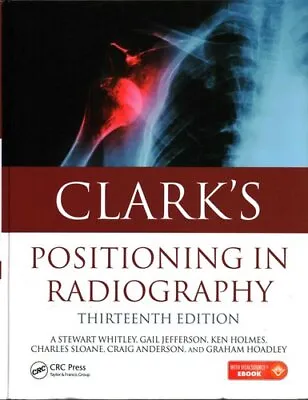 £110 • Buy Clark's Positioning In Radiography 13E By A. Stewart Whitley 9781444122350