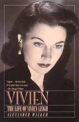 Vivien: The Life Of Vivien Leigh - Paperback By Walker Alexander - GOOD • $5.16