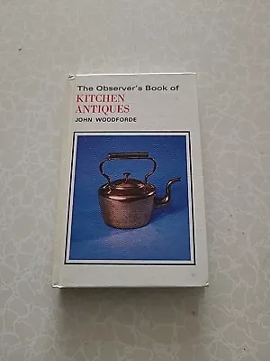 THE OBSERVER'S BOOK OF KITCHEN ANTIQUES - Woodforde John. Illus. By Aldous T • £14.99