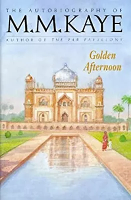 Golden Afternoon Volume II : The Autobiography Of M. M. Kaye M. M • £4.73