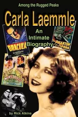 Among The Rugged Peaks: An Intimate Biography Of Carla Laemmle - GOOD • $20.88
