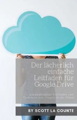 $8.81 • Buy Der Lächerlich Einfache Leitfaden Für Google Drive [German] By La Counte, Scott
