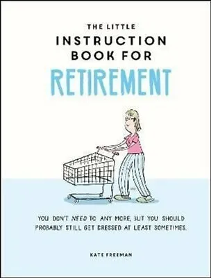 £7.03 • Buy The Little Instruction Book For Retirement Tongue-in-Cheek Advi... 9781787835726