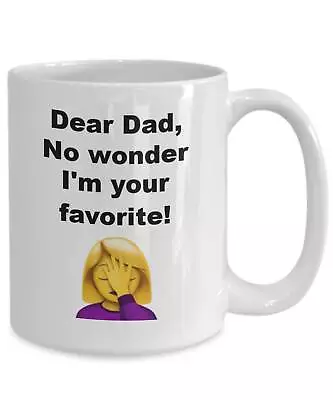 Dear Dad No Wonder I'm Your Favorite! Woman Funny Gift Mug • £16.66