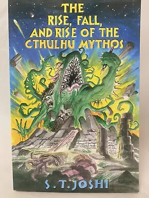 The Rise Fall And Rise Of The Cthulhu Mythos By S.T. Joshi Signed 2015 • $30