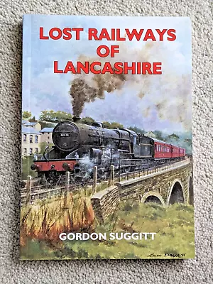 Lost Railways Of Lancashire By Gordon Suggitt  L&Y LNWR GCR CLC LMS LNER • £5