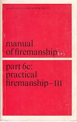 Manual Of Firemanship: A Survey Of The Science Of Fir... By Great Britain: Home  • £10.50