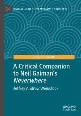 Critical Companion To Neil Gaiman's Neverwhere Paperback By Weinstock Jeffr... • £57.25