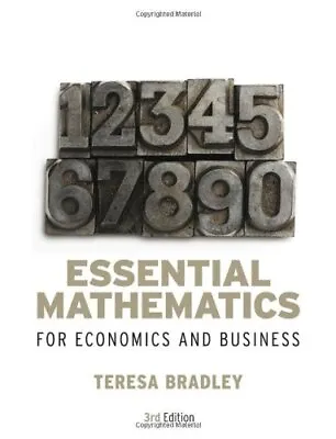 Essential Mathematics For Economics And Business-Teresa Bradley • £3.96