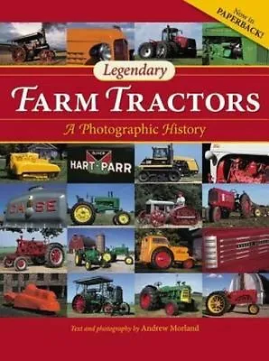 Legendary Farm Tractors: A Photographic Histo- Morland 9780760346068 Paperback • £23.35