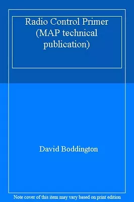 Radio Control Primer (MAP Technical Publication) By David Boddington • £4.08