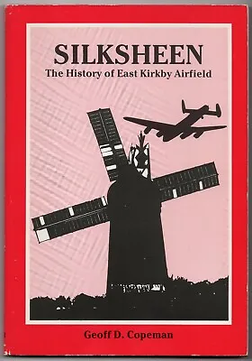 Silksheen - The History Of East Kirkby Airfield Lincolnshire (G.D. Copeman) • £4.90