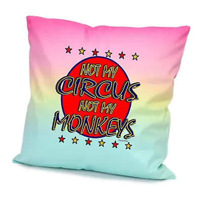 NOT My Circus Not My Monkeys Color Gradient Pillowcase 15.7” X 15.7 • $11.69