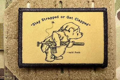 Stay Strapped Or Get Clapped Morale Patch / Military Badge Tactical Pooh 117 • $8.99