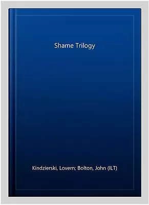 Shame Trilogy Hardcover By Kindzierski Lovern; Bolton John (ILT) Like New... • $32